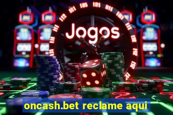 oncash.bet reclame aqui